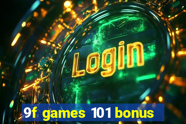 9f games 101 bonus